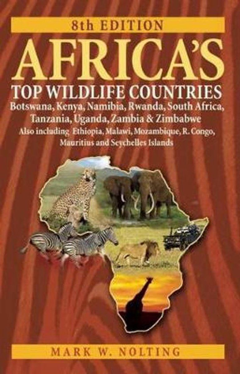 Mark W. Nolting Africa's Top Wildlife Countries - Reisgids - Wildlife Reserves En Safari Ervaringen