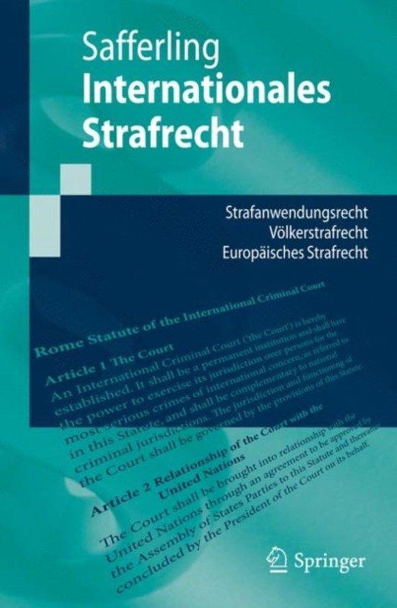 Christoph Safferling - Internationaal Strafrecht - Strafanwendungsrecht En Völkerstrafrecht - Europees Strafrecht (2011)