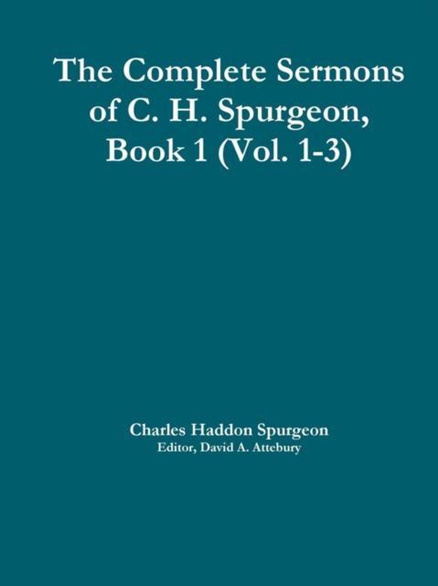 C. H. Spurgeon - Complete Sermons - Boek 1 (Vol. 1-3) - 164 Preken